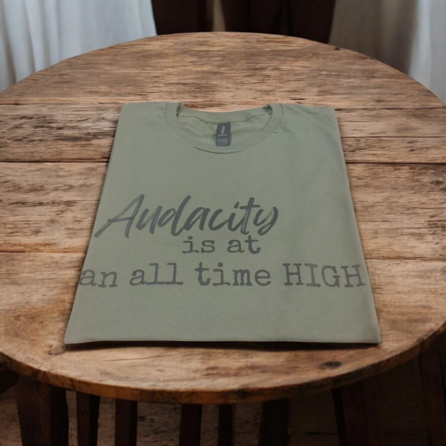 T-Shirt: "Audacity Is At An All Time HIGH"